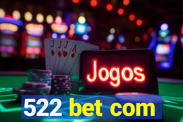 522 bet com